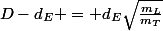 D-d_E = d_E\sqrt{\frac{m_L}{m_T}