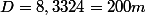 D=8,3324=200m