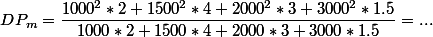 DP_{m}=\dfrac{1000^{2}*2+1500^{2}*4+2000^{2}*3+3000^{2}*1.5}{1000*2+1500*4+2000*3+3000*1.5}=...