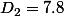 D_{2}=7.8