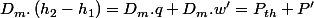 D_{m}.\left(h_{2}-h_{1}\right)=D_{m}.q+D_{m}.w'=P_{th}+P'