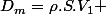 D_{m}=\rho.S.V_1 