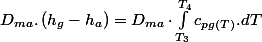 D_{ma}.\left(h_{g}-h_{a}\right)=D_{ma}\cdot\int_{T_{3}}^{T_{4}}c_{pg(T)}.dT