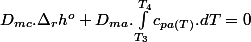 D_{mc}.\Delta_{r}h^{o}+D_{ma}.\int_{T_{3}}^{T_{4}}c_{pa(T)}.dT=0