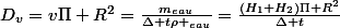 D_{v}=v\Pi R^2=\frac{m_{eau}}{\Delta t\rho _{eau}}=\frac{(H_{1}+H_{2})\Pi R^2}{\Delta t}