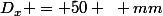 D_x = 50 ~ mm