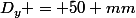 D_y = 50 mm