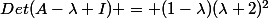 Det(A-\lambda I) = (1-\lambda)(\lambda+2)^2