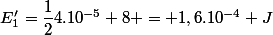 E'_{1}=\dfrac{1}{2}4.10^{-5} 8 = 1,6.10^{-4} J