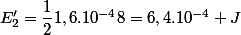 E'_{2}=\dfrac{1}{2}1,6.10^{-4}8=6,4.10^{-4} J