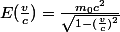 E(\frac{v}{c})=\frac{m_0c^2}{\sqrt{1-(\frac{v}{c})^2}}