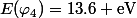 E(\varphi_4)=13.6\rm eV