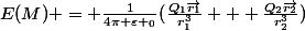 E(M) = \frac{1}{4\pi \varepsilon _0}(\frac{Q_1\vec{r_1}}{r_1^3} + \frac{Q_2\vec{r_2}}{r_2^3})