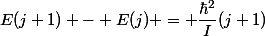 E(j+1) - E(j) = \dfrac{\hbar^2}{I}(j+1)
