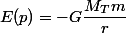 E(p)=-G\dfrac{M_Tm}{r}