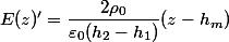 E(z)'=\dfrac{2\rho_0}{\varepsilon_0(h_2-h_1)}(z-h_m)