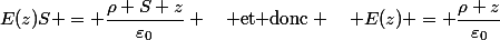 E(z)S = \dfrac{\rho S z}{\varepsilon_0} \quad \text{et donc} \quad E(z) = \dfrac{\rho z}{\varepsilon_0}