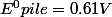 E^0pile=0.61V