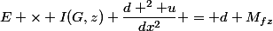 E \times I(G,z) \dfrac{d ^2 u}{dx^2} = d M_{fz}