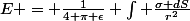 E = \frac{1}{4 \pi \epsilon} \int \frac{\sigma dS}{r^2}