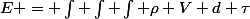 E = \int \int \int \rho V d \tau