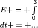 E = \int_0^3&nbsp;&nbsp;\frac{2}{3} * 10^{-4} * t\&nbsp;&nbsp;dt = ...