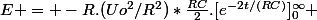 E = -R.(Uo^2/R^2)*\frac{RC}{2}.[e^{-2t/(RC)}]_0^{\infty} 