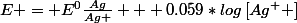 E = E^{0}\frac{Ag}{Ag+} + 0.059*log\left[Ag^{+} \right]