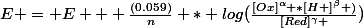 E = E + \frac{(0.059)}{n} * log(\frac{[Ox]^\alpha *[H+]^\beta )}{[Red]^\gamma })
