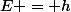 E = h&nbsp;&nbsp;\nu