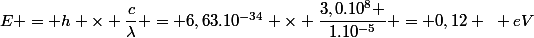 E = h \times \dfrac{c}{\lambda} = 6,63.10^{-34} \times \dfrac{3,0.10^8 }{1.10^{-5}} = 0,12 ~ eV