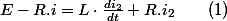 E-R.i=L\cdot\frac{di_{2}}{dt}+R.i_{2}\qquad(1)