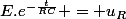 E.e^{-\frac{t}{RC}} = u_{R}