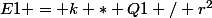 E1 = k * Q1 / r^2