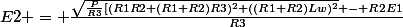 E2 = \frac{\sqrt{\frac{P}{R3}[(R1R2+(R1+R2)R3)^{2}+((R1+R2)Lw)^{2}} - R2E1}{R3}