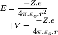 E=\dfrac{-Z.e}{4\pi.\varepsilon_{o}.r^{2}}\quad;\quad V=\dfrac{-Z.e}{4\pi.\varepsilon_{o}.r}