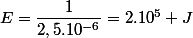 E=\dfrac{1}{2,5.10^{-6}}=2.10^{5} J