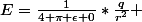 E=\frac{1}{4 \pi \epsilon 0}*\frac{q}{r^2}} 
