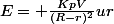 E= \frac{KpV}{(R-r)^{2}}ur