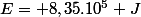 E= 8,35.10^{5} J