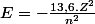 E=-\frac{13,6.Z^{2}}{n^{2}}