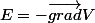 E=-\vec{grad}V