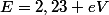 E=2,23 eV