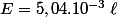 E=5,04.10^{-3}\,\ell