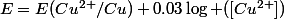 E=E^{}(Cu^{2+}/Cu)+0.03\log ([Cu^{2+}])