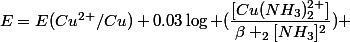E=E^{}(Cu^{2+}/Cu)+0.03\log (\dfrac{[Cu(NH_3)_2^{2+}]}{\beta _2[NH_3]^2}) 