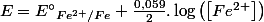 E=E{^\circ}_{Fe^{2+}/Fe}+\frac{0,059}{2}.\log\left(\left[Fe^{2+}\right]\right)