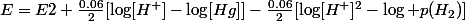 E=E2+\frac{0.06}{2}[\log[H^{+}]-\log[Hg]]-\frac{0.06}{2}[\log[H^{+}]^{2}-\log p(H_{2})]