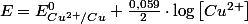 E=E_{Cu^{2+}/Cu}^{0}+\frac{0,059}{2}\cdot\log\left[Cu^{2+}\right]