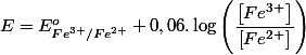 E=E_{Fe^{3+}/Fe^{2+}}^{o}+0,06.\log\left(\dfrac{\left[Fe^{3+}\right]}{\left[Fe^{2+}\right]}\right)